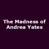 The Madness of Andrea Yates