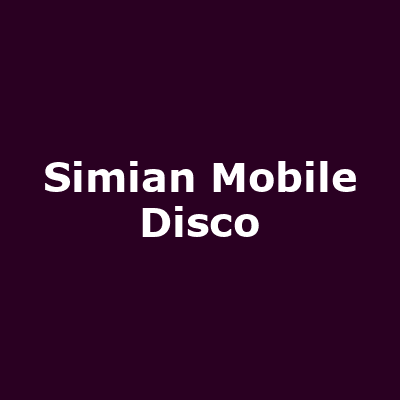 Simian Mobile Disco