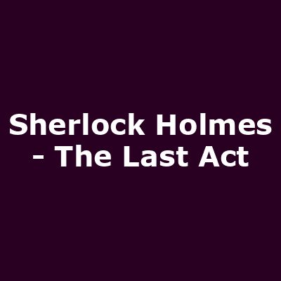 Sherlock Holmes - The Last Act