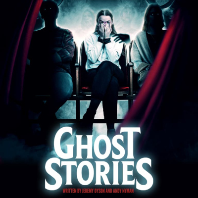 Ghost Stories [Jeremy Dyson/ Andy Nyman]