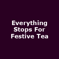 Everything Stops For Festive Tea