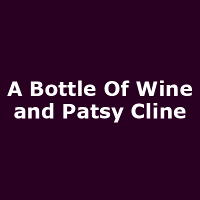 A Bottle Of Wine and Patsy Cline