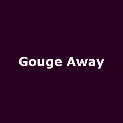 Gouge Away