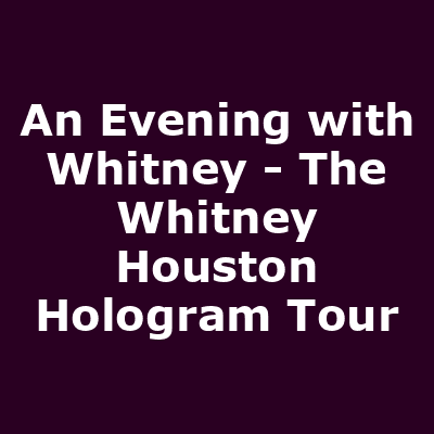An Evening with Whitney - The Whitney Houston Hologram Tour
