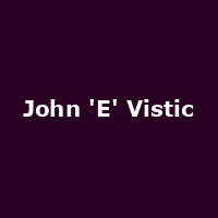 John 'E' Vistic