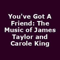 You've Got A Friend: The Music of James Taylor and Carole King