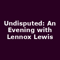 Undisputed: An Evening with Lennox Lewis