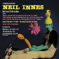 A Celebration of the Life of Neil Innes - 'How Sweet To Be An Idiot'